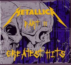 Metallica : Greatest Hits Part II